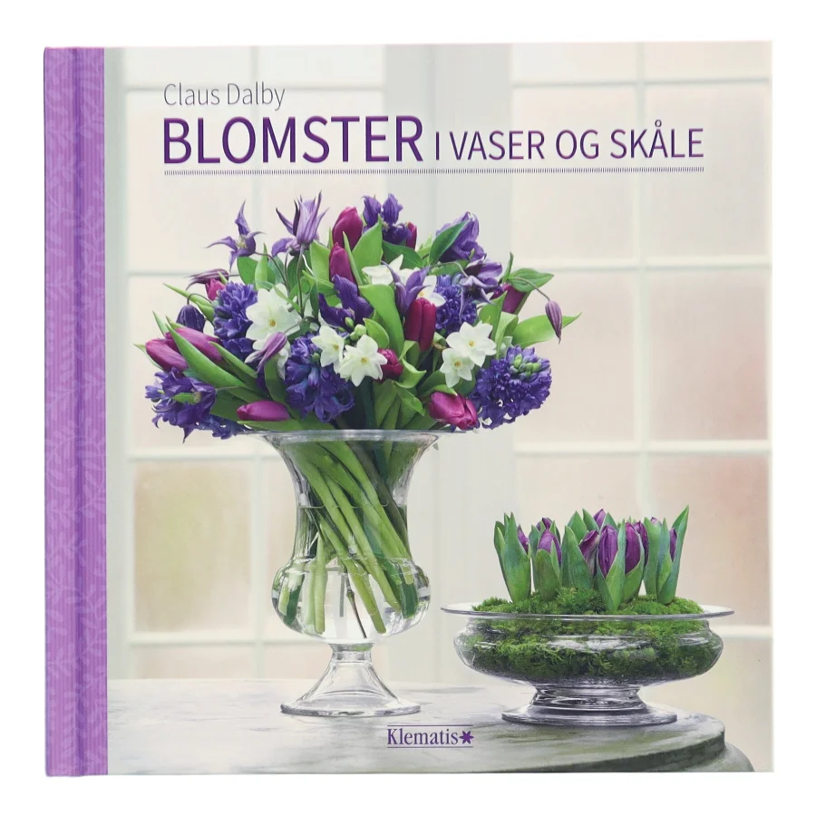 Blomster i vaser og skåle af Claus Dalby (Bog)