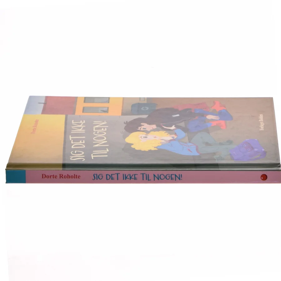 Sig det ikke til nogen! af Dorte Roholte (Bog)