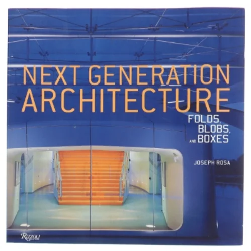 Next generation architecture : folds, blobs, and boxes af Joseph Rosa (Bog)