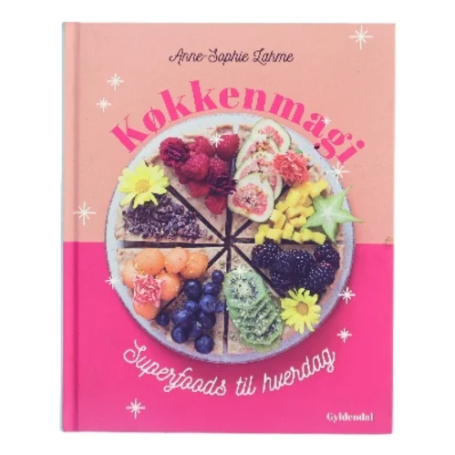 Køkkenmagi : superfoods til hverdag af Anne-Sophie Lahme (Bog)