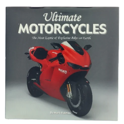 Ultimate Motorcycles af Mark Holmes (Bog)