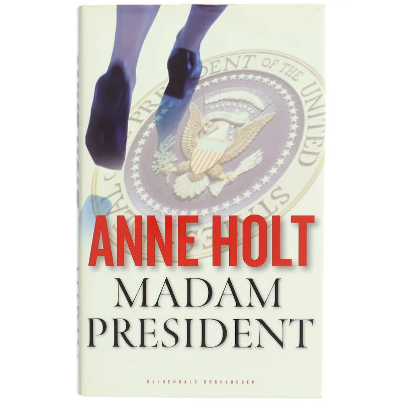 Madam President : kriminalroman af Anne Holt (f. 1958-11-16) (Bog)