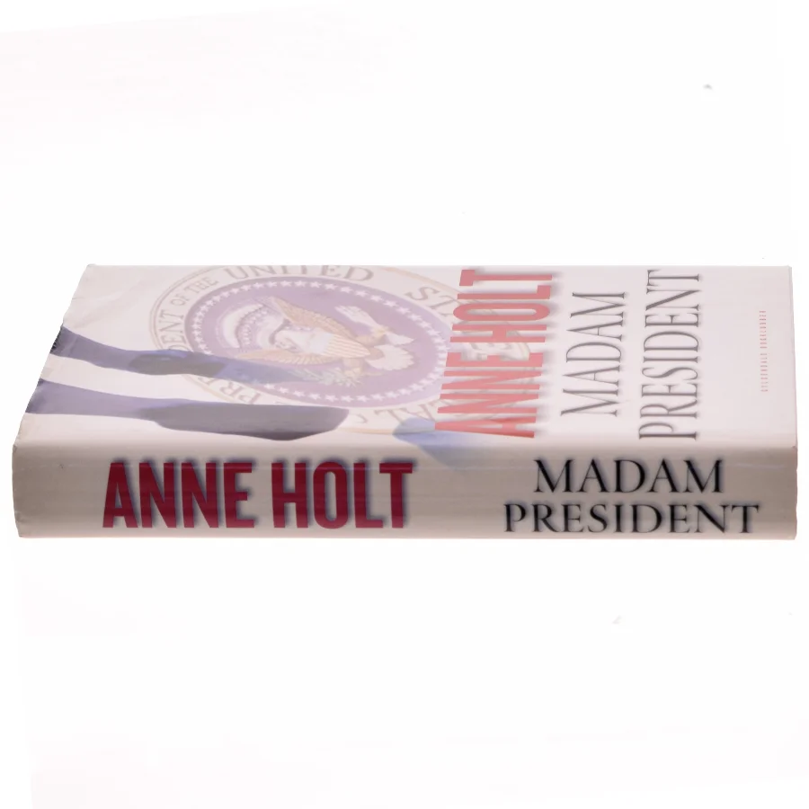 Madam President : kriminalroman af Anne Holt (f. 1958-11-16) (Bog)