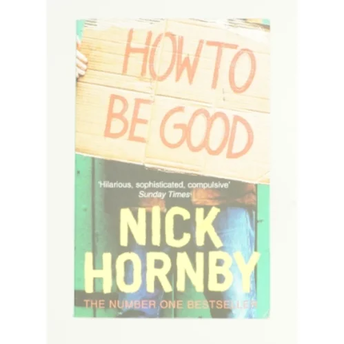 How to be good af Nick Hornby (Bog)