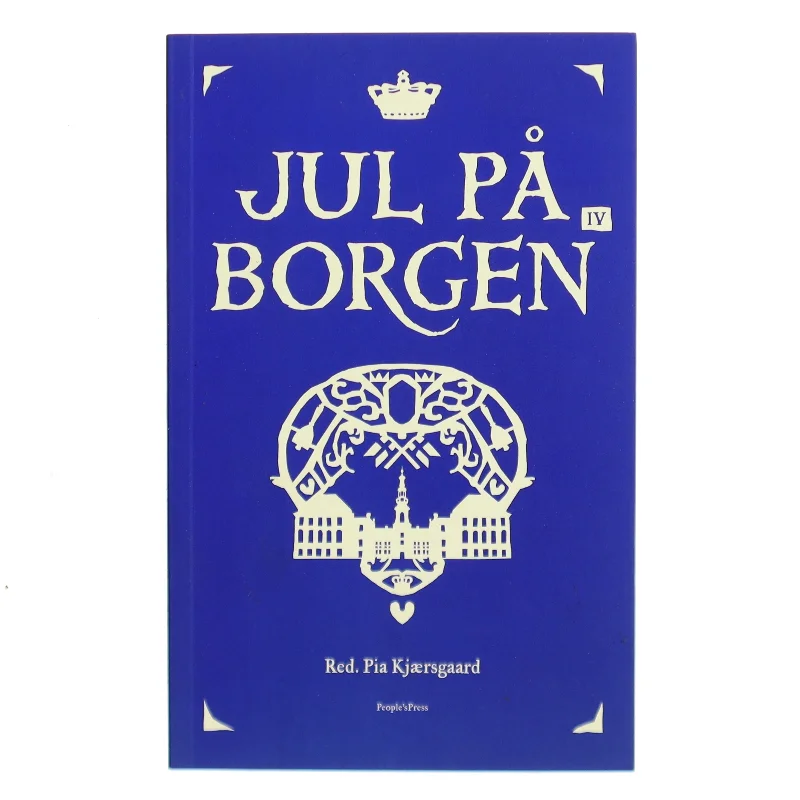 Jul på Borgen IV af Red. Pia Kjærsgaard (Bog)