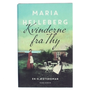 Kvinderne fra Thy : roman af Maria Helleberg (Bog)
