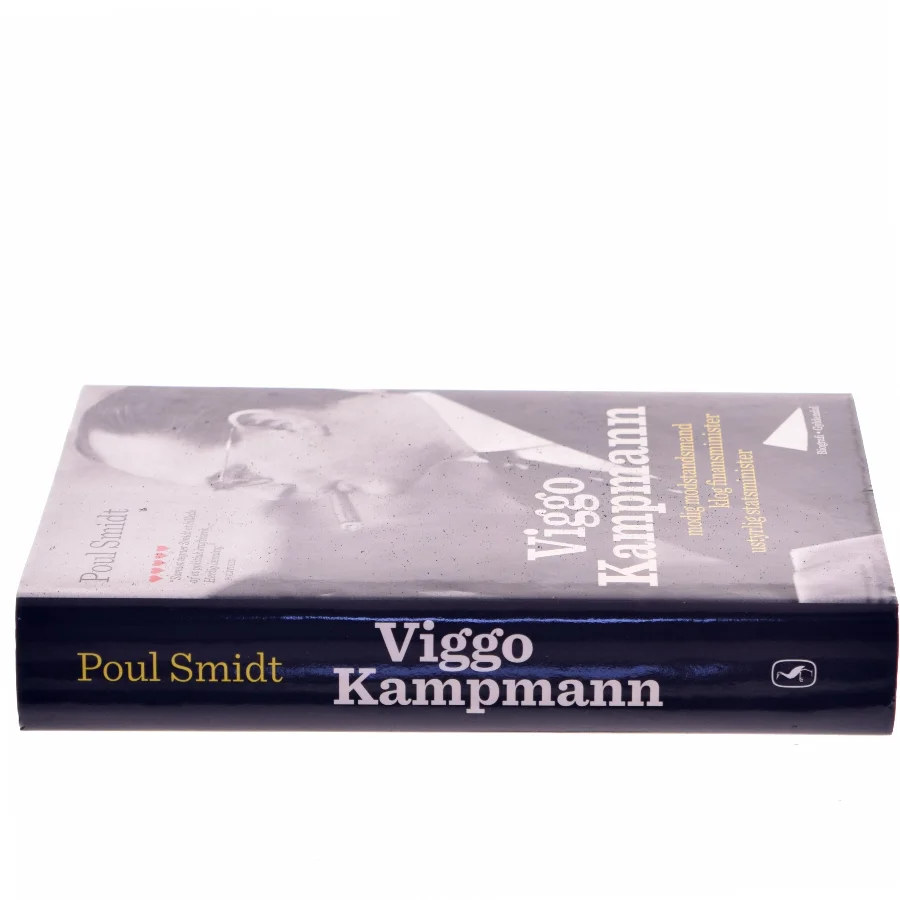 Viggo Kampmann : modig modstandsmand, klog finansminister, ustyrlig statsminister af Poul Smidt (Bog)