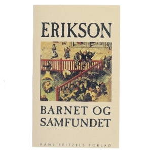 Barnet og Samfundet af Erik H. Erikson (Bog)