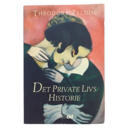 Det Private Livs Historie af Theodore Zeldin (Bog)