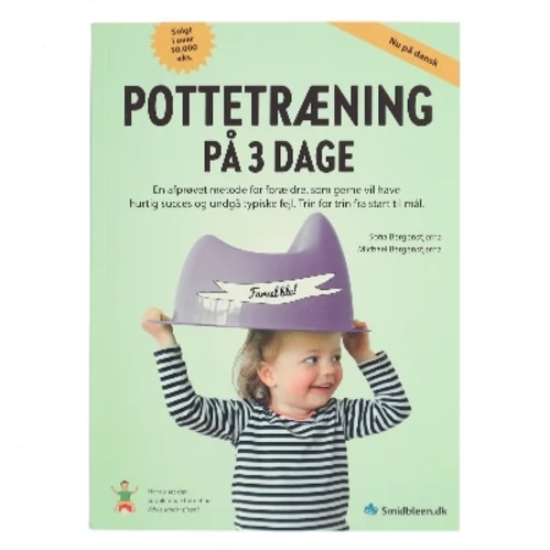 Pottetræning på 3 dage : en afprøvet metode for forældre, som gerne vil have hurtig succes og undgå typiske fejl : trin for trin fra start til mål af Sofia Bergenstjerna (Bog)