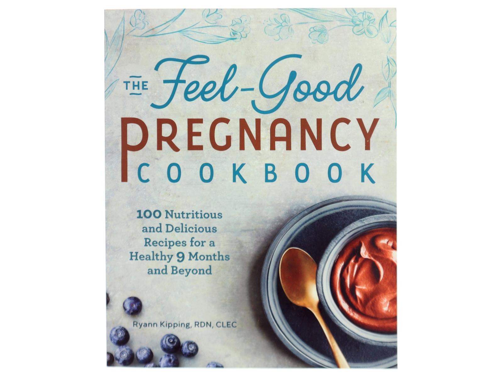The Feel-Good Pregnancy Cookbook af Ryann Kipping (Bog)
