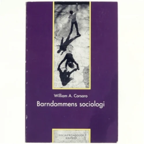 Barndommens sociologi af William A. Corsare(Bog)