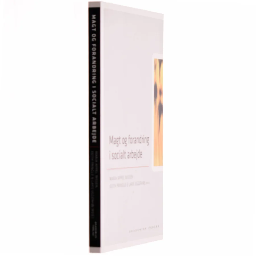 Magt og forandring i socialt arbejde af Maria Appel Nissen, Keith Pringle, Lars Uggerhøj (Bog)