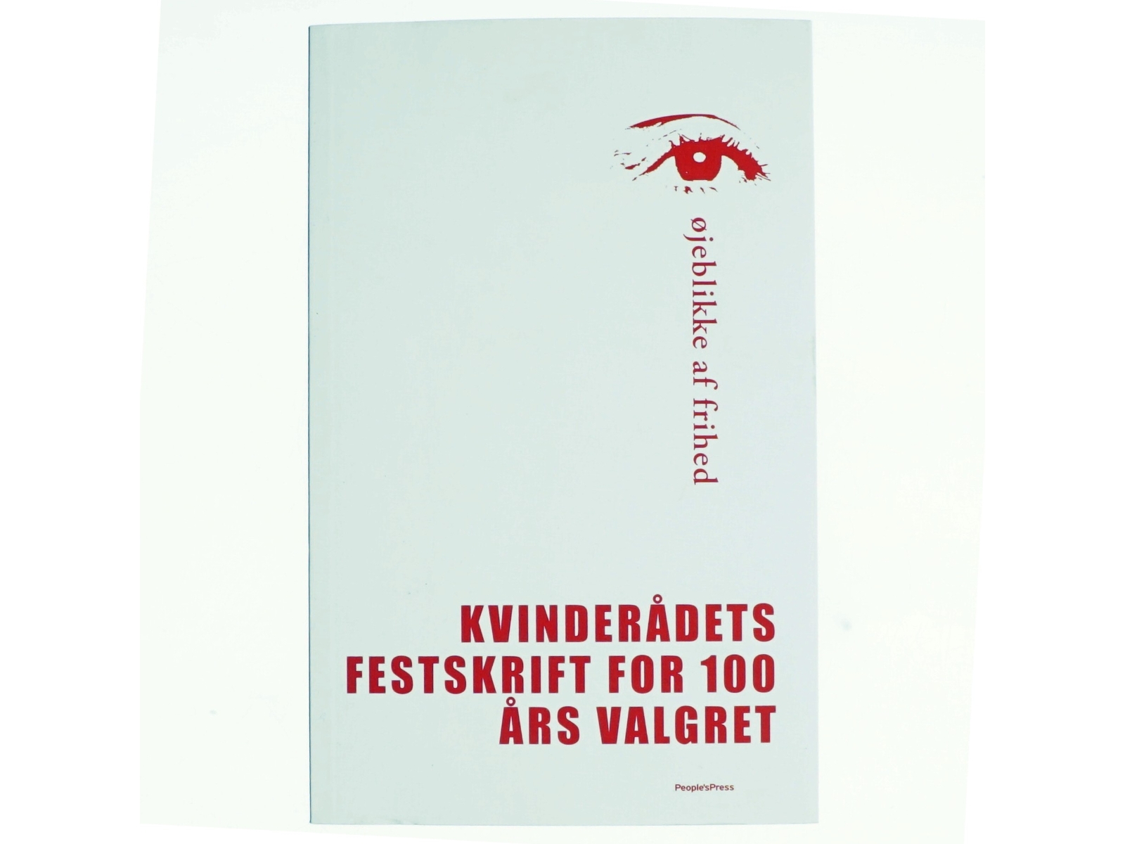 Øjeblikke af frihed: kvinderådets festskrift for 100 års valgret (Bog)
