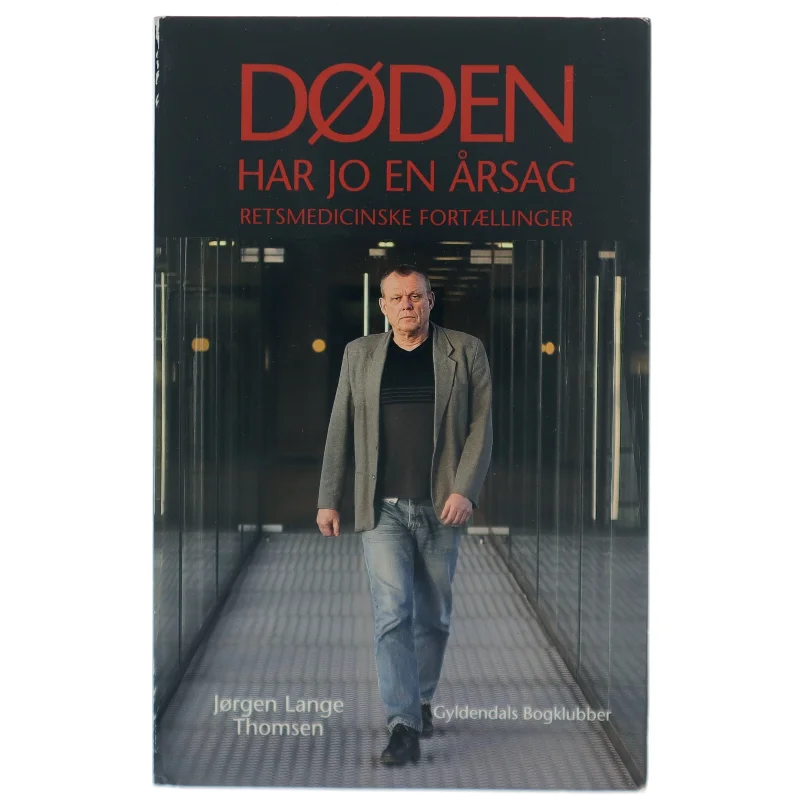Døden har jo en årsag : retsmedicinske fortællinger af Jørgen Lange Thomsen (Bog)