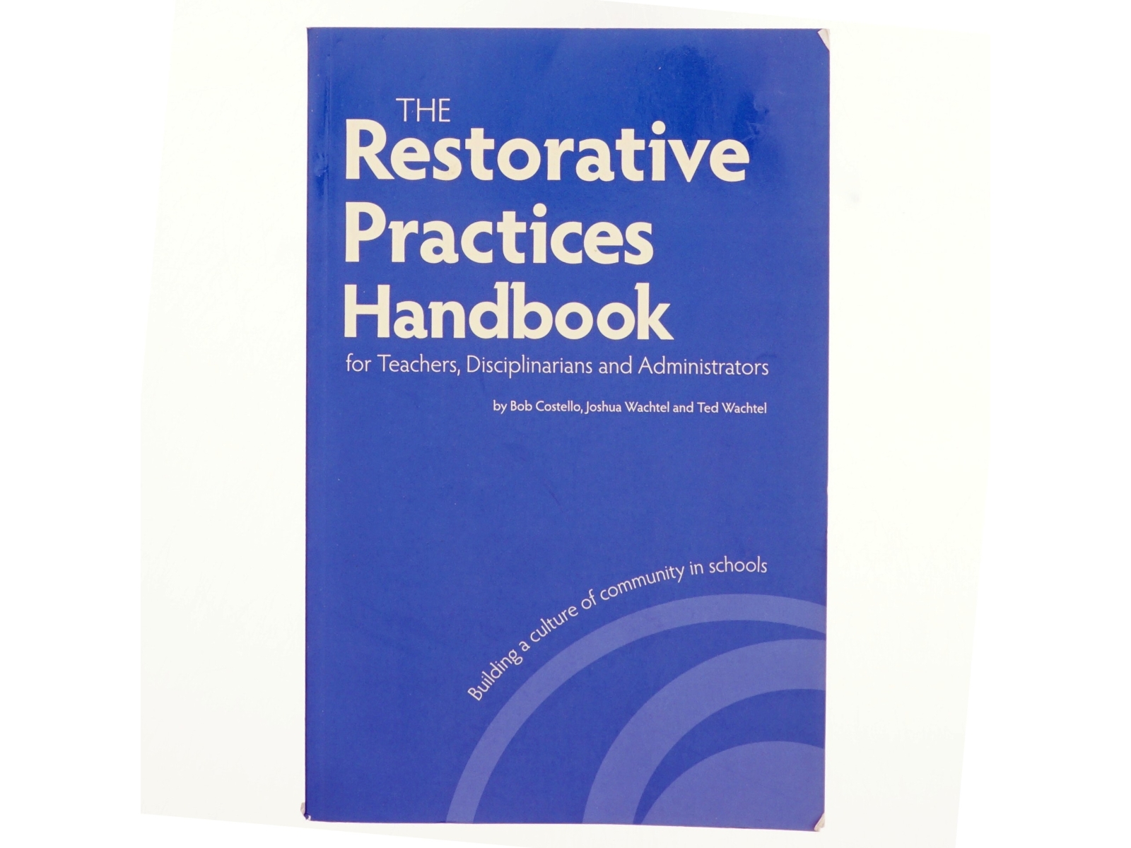 The Restorative Practices Handbook af Bob Costello, Joshua Wachtel, Ted Wachtel (Bog)