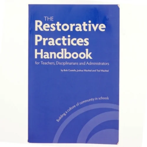 The Restorative Practices Handbook af Bob Costello, Joshua Wachtel, Ted Wachtel (Bog)
