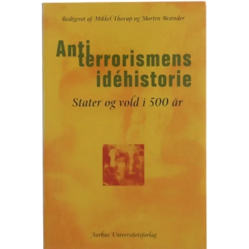 Antiterrorismens idéhistorie : stater og vold i 500 år (Bog)