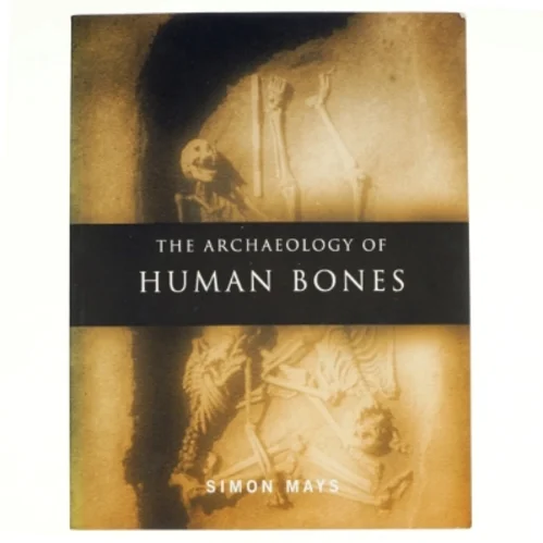 The Archaeology of Human Bones af Simon Mays (Bog)