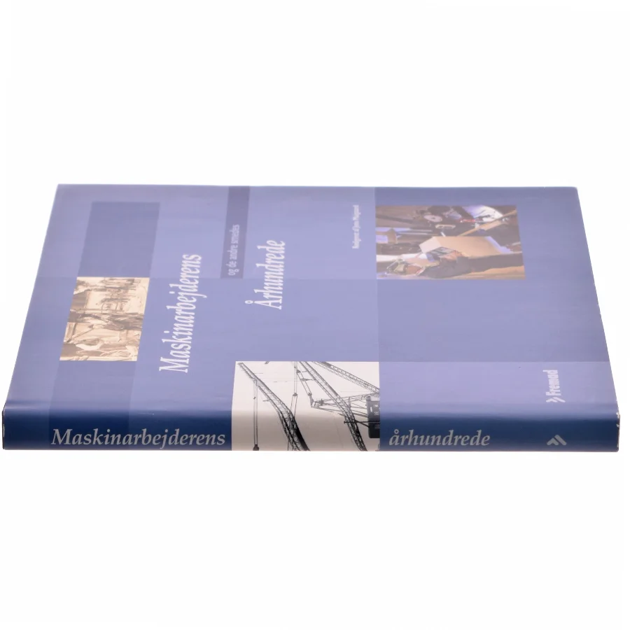 Maskinarbejderens og de andre smedes århundrede af Jens Maigaard (Bog)