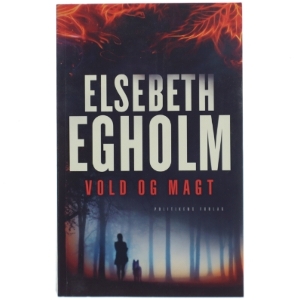 Vold og magt af Elsebeth Egholm (Bog)