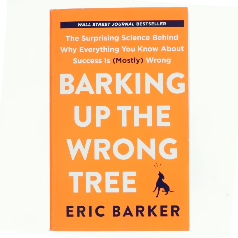Barking Up the Wrong Tree af Eric Barker (Bog)
