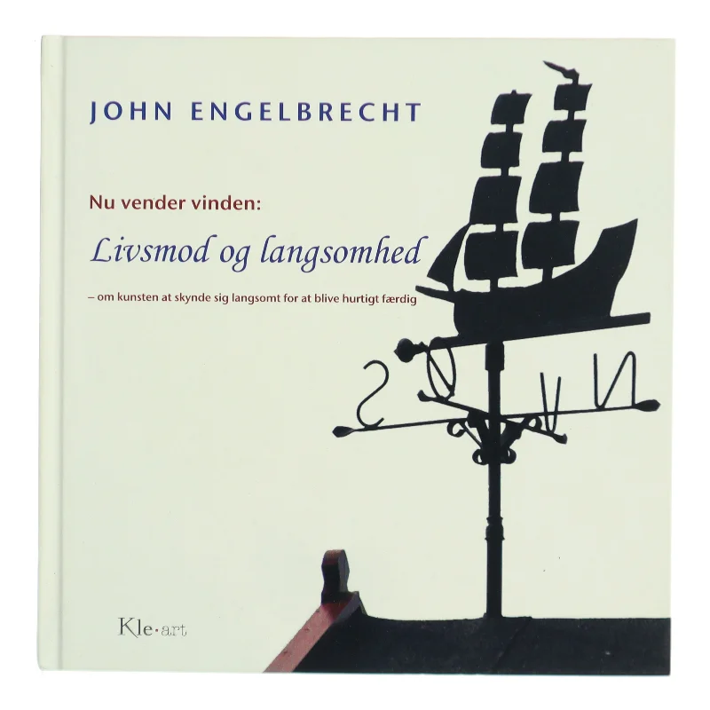 Nu vender vinden : om kunsten at skynde sig langsomt for at blive hurtigt færdig af John Engelbrecht (Bog)