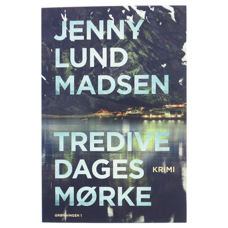 Tredive dages mørke : krimi af Jenny Lund Madsen (Bog)
