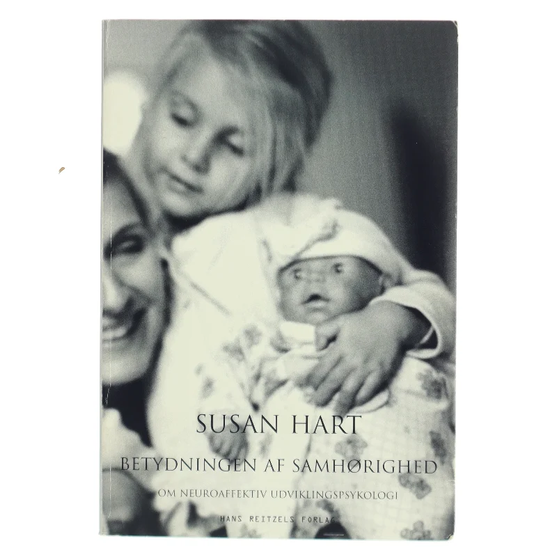 Betydningen af samhørighed : om neuroaffektiv udviklingspsykologi af Susan Hart (f. 1956) (Bog)