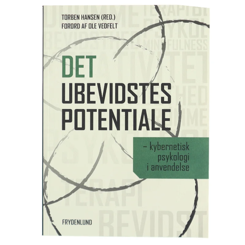 Det ubevidstes potentiale : kybernetisk psykologi i anvendelse af Torben Hansen (red.) (Bog)