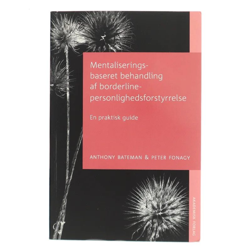 Mentaliseringsbaseret behandling af borderline-personlighedsforstyrrelse : en praktisk guide (Bog)