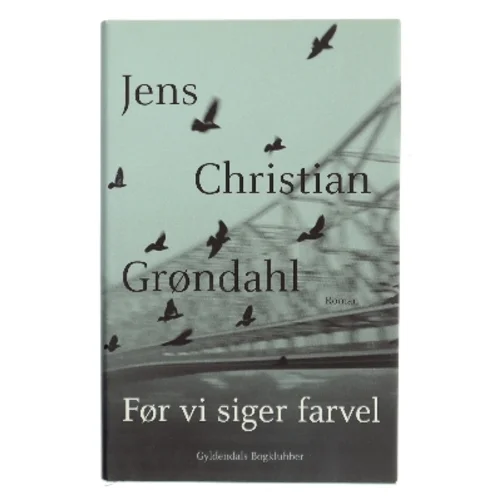 Før vi siger farvel af Jens Christian Grøndahl (Bog)