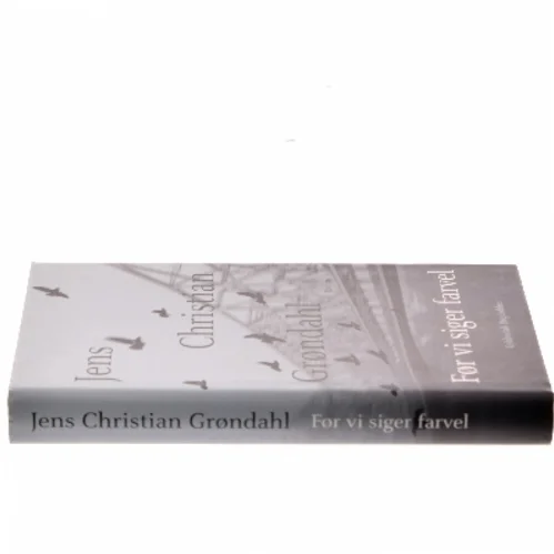 Før vi siger farvel af Jens Christian Grøndahl (Bog)