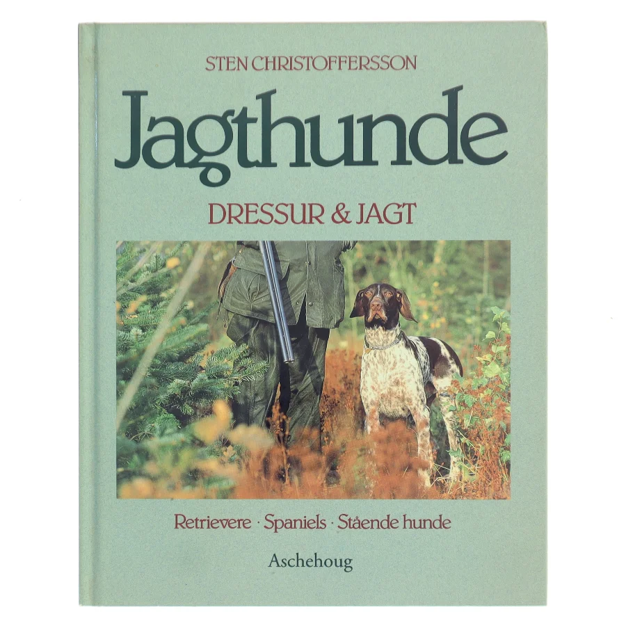 Jagthunde - dressur og jagt : retrievere, spaniels, stående hunde af Sten Christoffersson (Bog)