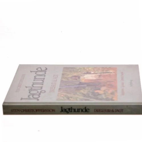 Jagthunde - dressur og jagt : retrievere, spaniels, stående hunde af Sten Christoffersson (Bog)