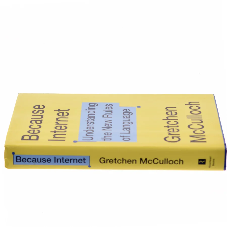 Because internet : understanding the new rules of language af Gretchen McCulloch (Bog)
