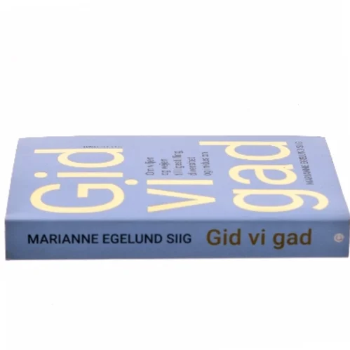 Gid vi gad : om viljen og vejen til ligestilling, diversitet og inklusion af Marianne Egelund Siig (Bog)