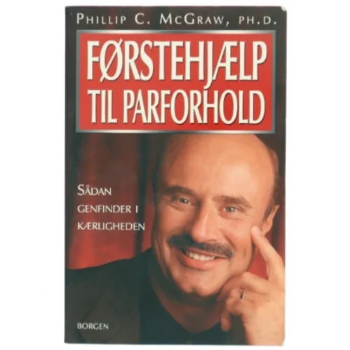 Førstehjælp til parforhold : sådan genfinder I kærligheden af Phillip C. McGraw (Bog)