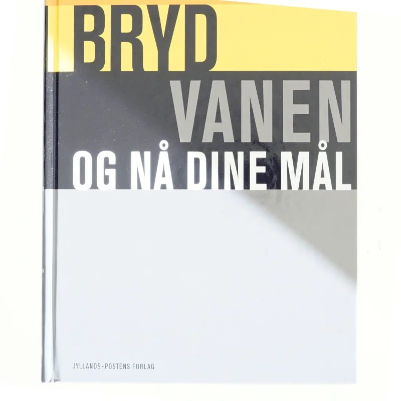 Bryd vanen og nå dine mål