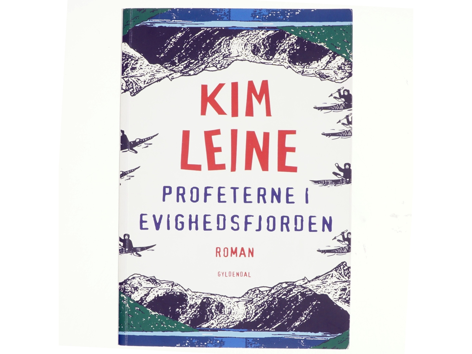 Profeterne i Evighedsfjorden : roman af Kim Leine (Bog)