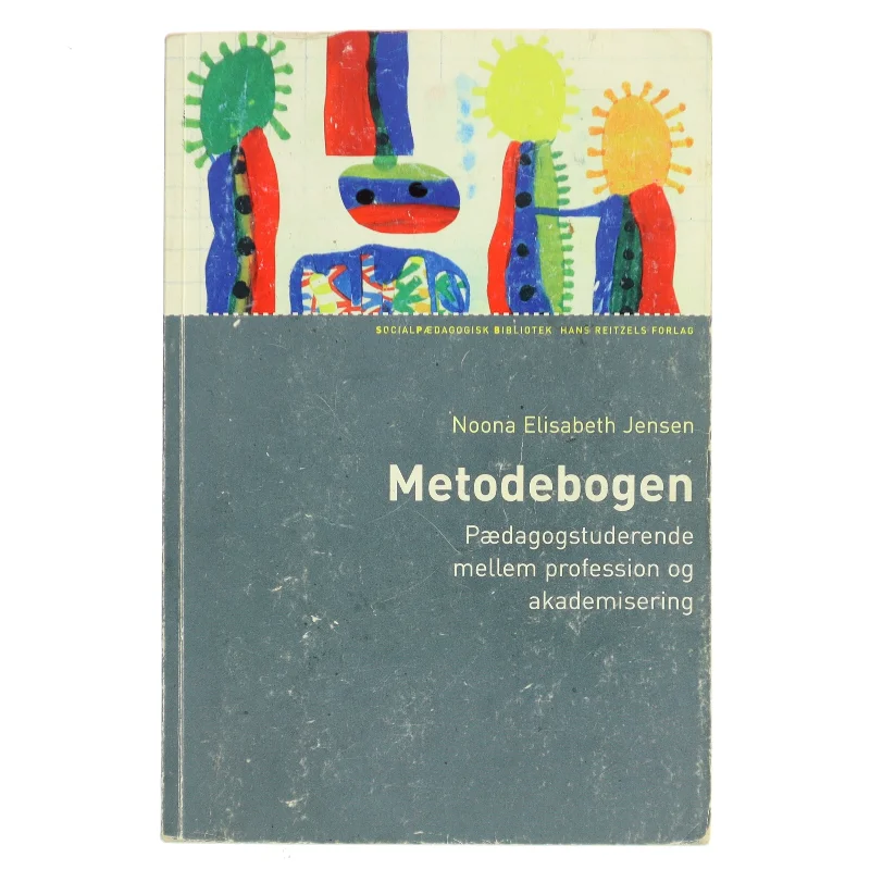 Metodebogen : pædagogstuderende mellem profession og akademisering af Noona Elisabeth Jensen (Bog)