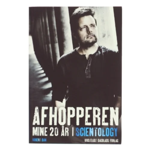 Afhopperen : mine 20 år i Scientology : selvbiografi af Robert Dam (f. 1964) (Bog)