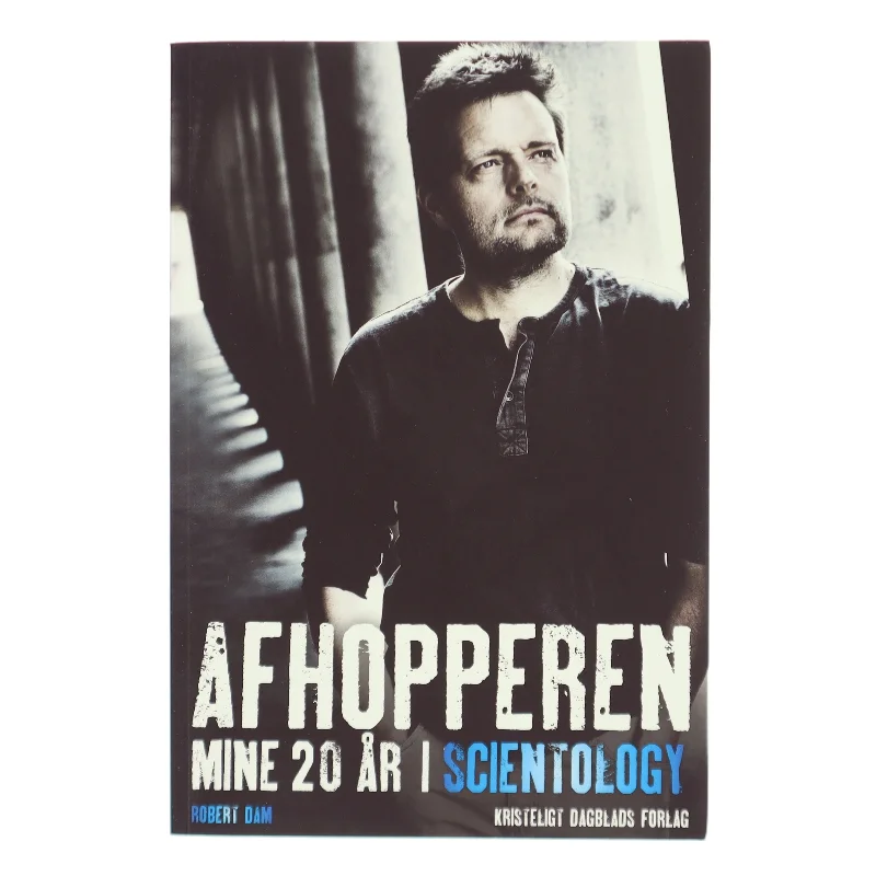 Afhopperen : mine 20 år i Scientology : selvbiografi af Robert Dam (f. 1964) (Bog)