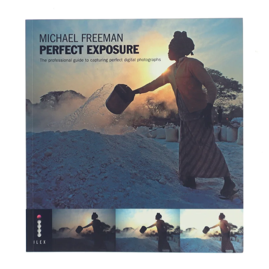 Perfect exposure : the professional guide to capturing perfect digital photographs af Michael Freeman (Bog)