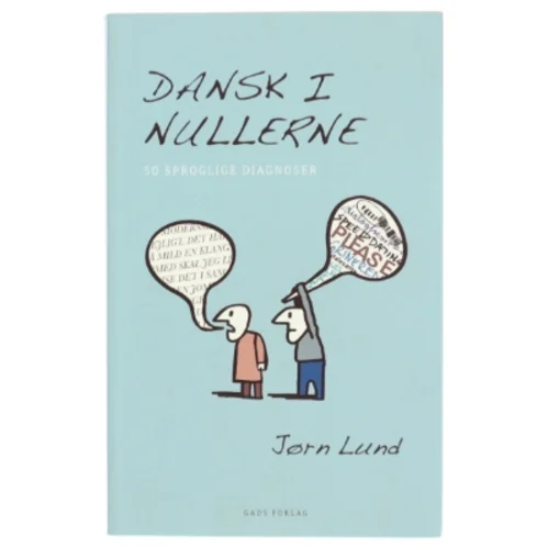 Dansk i nullerne : 50 sproglige diagnoser af Jørn Lund (f. 1946) (Bog)
