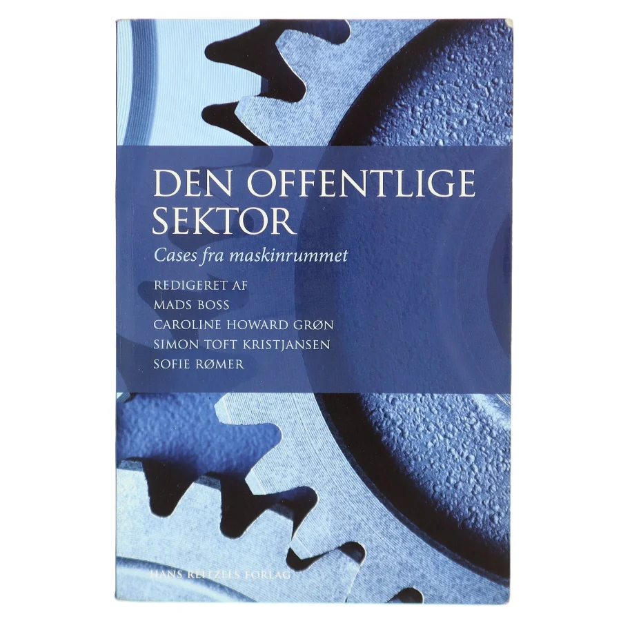 Den offentlige sektor : cases fra maskinrummet (Cases fra maskinrummet) (Bog)