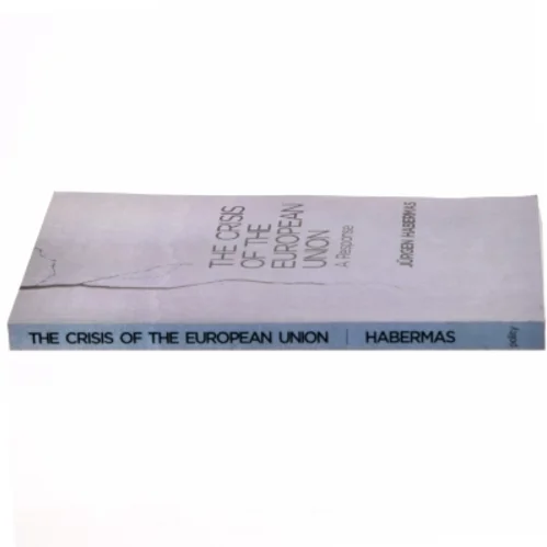 The crisis of the European Union : a response af Jürgen Habermas (Bog)