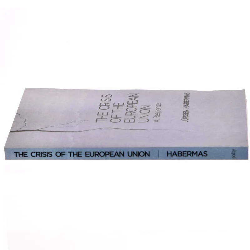The crisis of the European Union : a response af Jürgen Habermas (Bog)