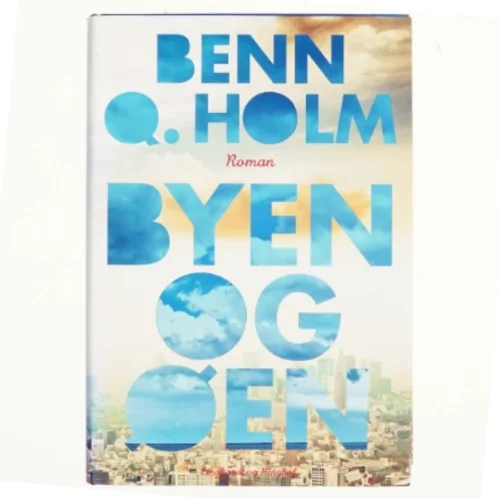 Byen og øen : roman af Benn Q. Holm (f. 1962) (Bog)