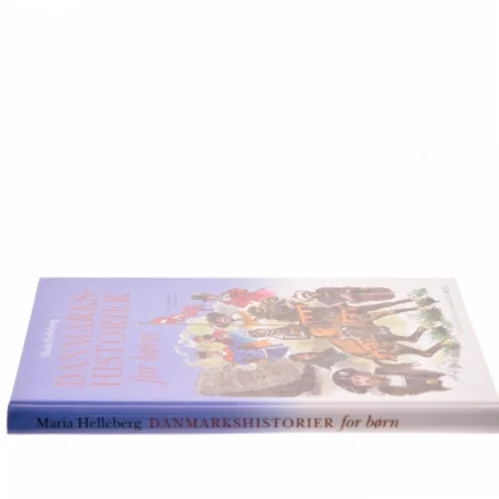 Danmarkshistorier for børn. Bind 1 af Maria Helleberg (Bog)